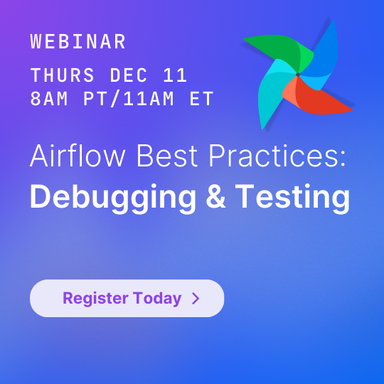 Join the Airflow Best Practices Debugging and Testing Webinar on Thursday December 11 at 8am Pacific, 11am Eastern. Click to Register Today.