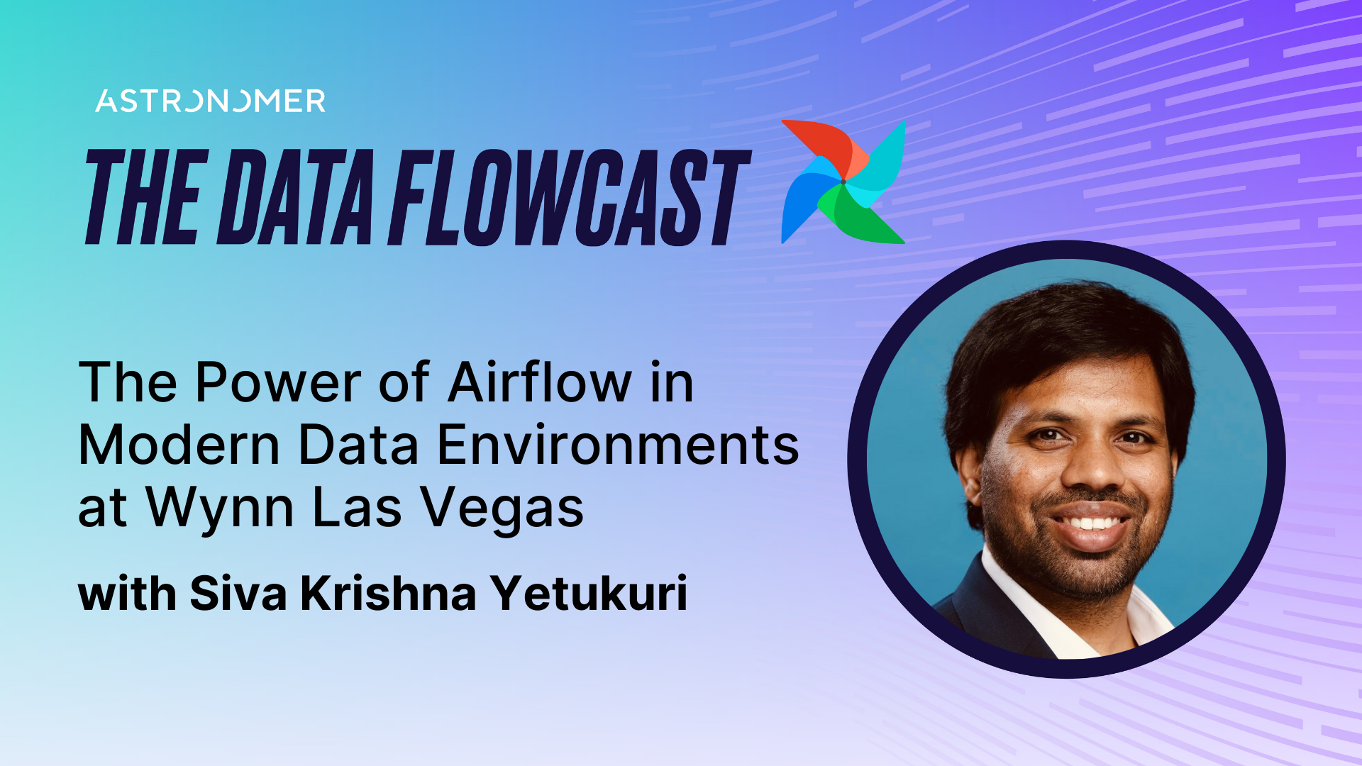 The Power of Airflow in Modern Data Environments at Wynn Las Vegas with Siva Krishna Yetukuri