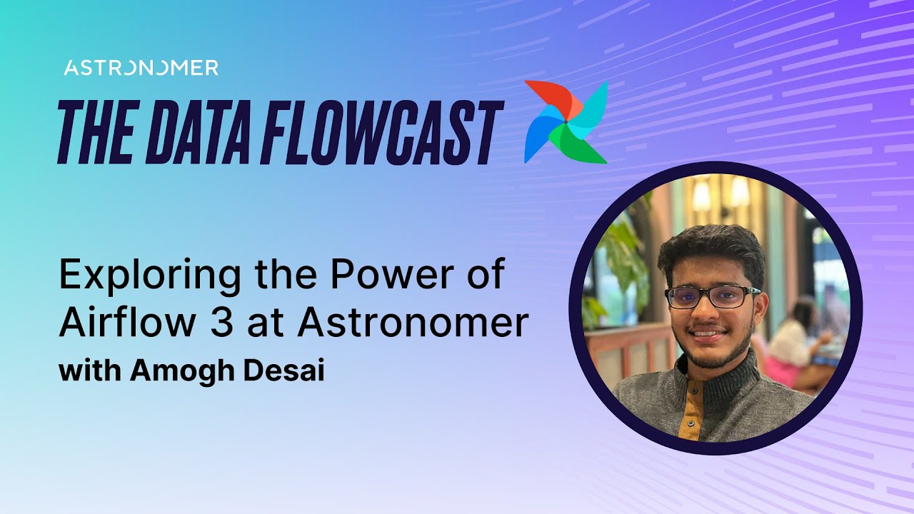 Exploring the Power of Airflow 3 at Astronomer with Amogh Desai