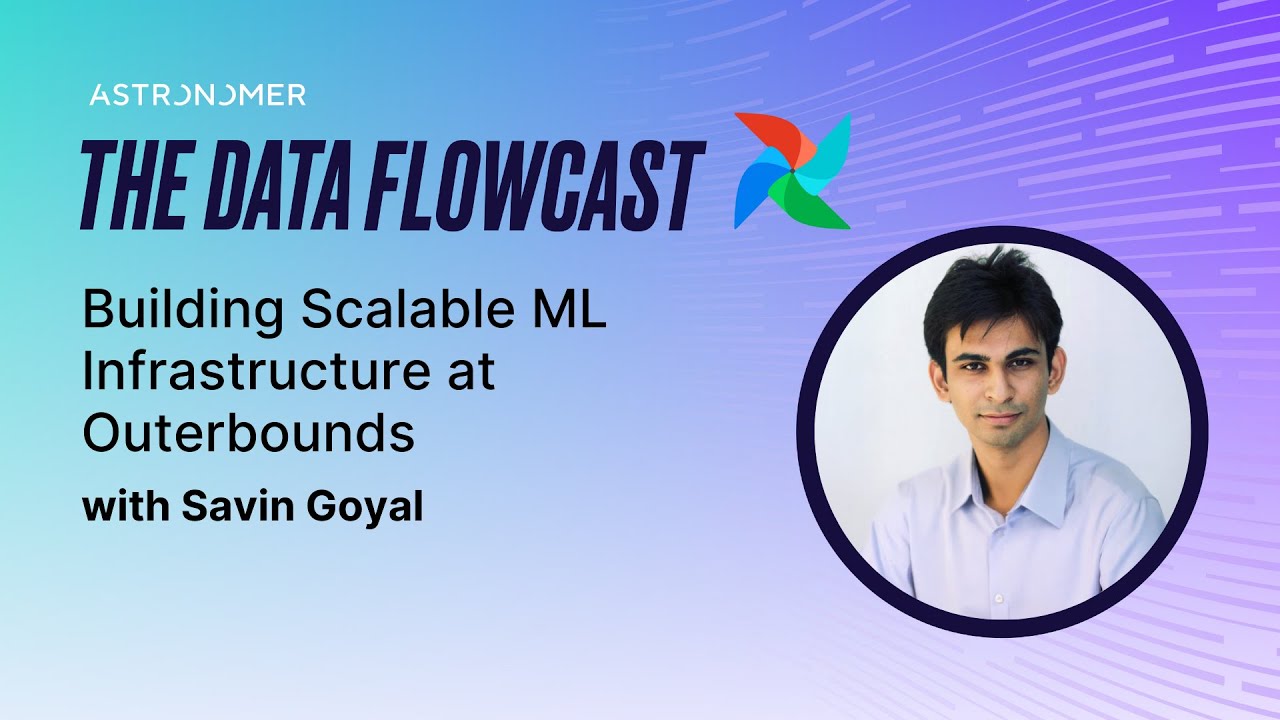 Building Scalable ML Infrastructure at Outerbounds with Savin Goyal