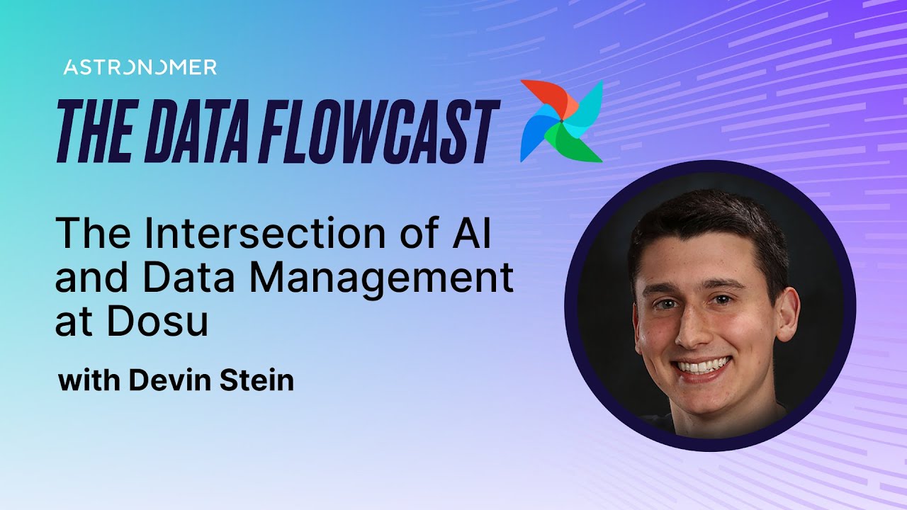 The Intersection of AI and Data Management at Dosu with Devin Stein