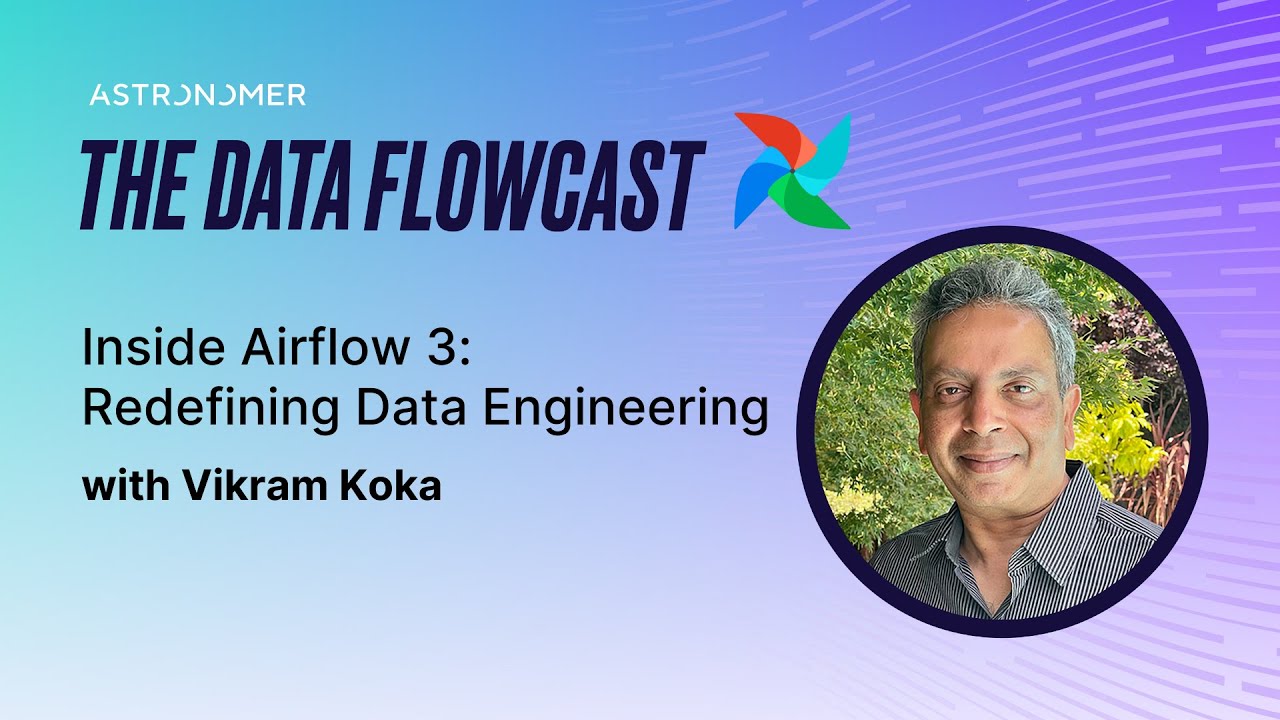 Inside Airflow 3: Redefining Data Engineering with Vikram Koka