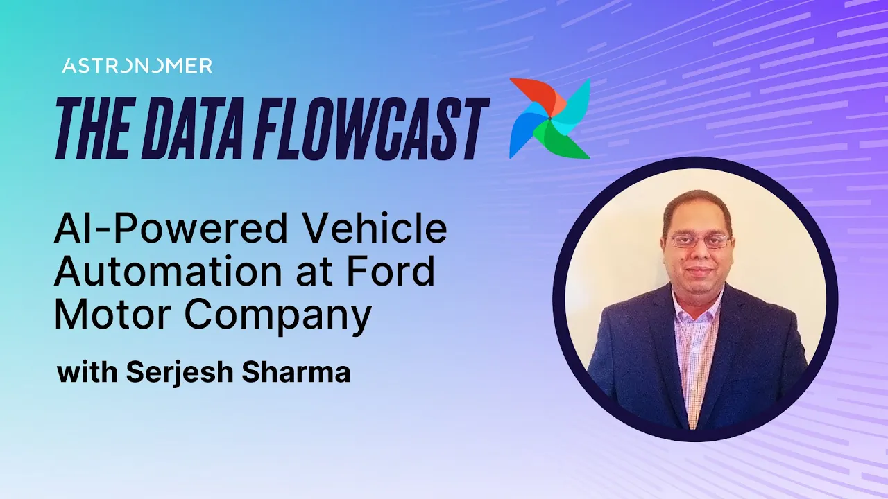 AI-Powered Vehicle Automation at Ford Motor Company with Serjesh Sharma